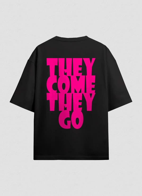 THEY COME THEY GO X TEE