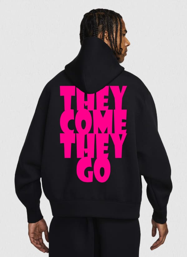 THEY COME THEY GO X HOODIE