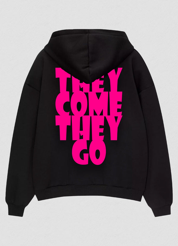 THEY COME THEY GO X HOODIE