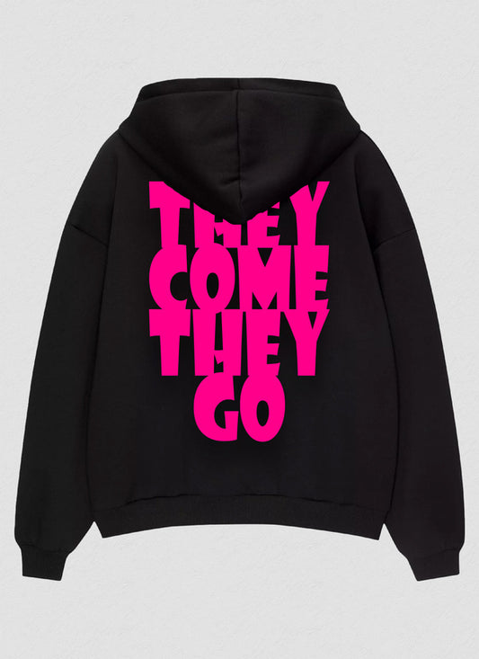 THEY COME THEY GO X HOODIE